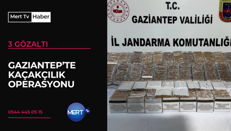 Gaziantep’te Kaçakçılık Operasyonu: 3 Gözaltı