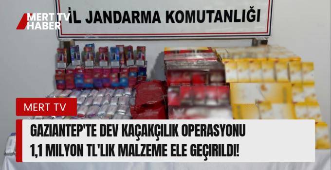 1,1 Milyon TL’lik Malzeme Ele Geçirildi!