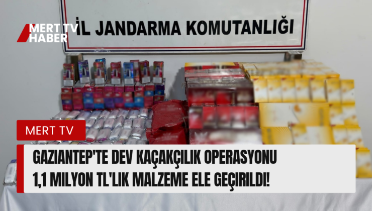 1,1 Milyon TL’lik Malzeme Ele Geçirildi!