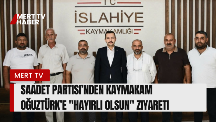 Saadet Partisi’nden Kaymakam Oğuztürk’e “Hayırlı Olsun” Ziyareti