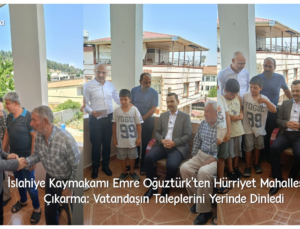İslahiye Kaymakamı Emre Oğuztürk’ten Hürriyet Mahallesi’ne Çıkarma: