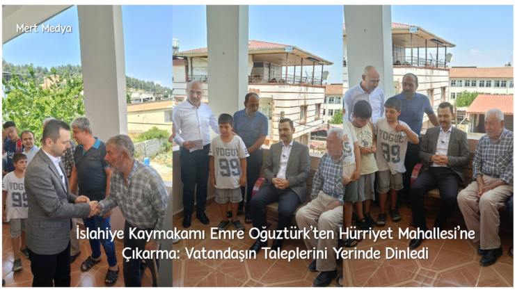 İslahiye Kaymakamı Emre Oğuztürk’ten Hürriyet Mahallesi’ne Çıkarma: