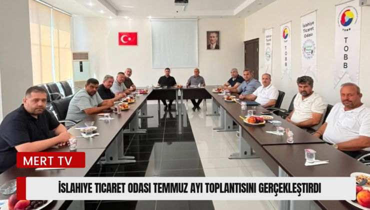 İslahiye Ticaret Odası Temmuz Ayı Toplantısını Gerçekleştirdi