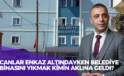 Canlar Enkaz altındayken Belediye Binasını Yıkmak Kimin Aklına Geldi?