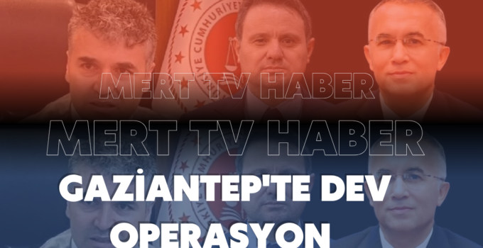 Gaziantep’te Dev Operasyon: Emniyet Düğmeye Bastı