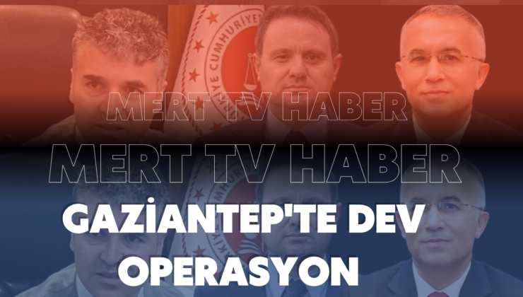 Gaziantep’te Dev Operasyon: Emniyet Düğmeye Bastı