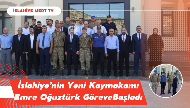 İslahiye’nin Yeni Kaymakamı Emre Oğuztürk Göreve Başladı