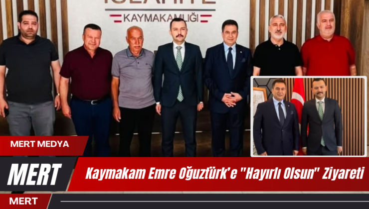 Kaymakam Emre Oğuztürk’e “Hayırlı Olsun” Ziyareti