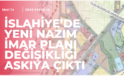İslahiye’de Yeni Nazım İmar Planı Değişikliği Askıya Çıktı  