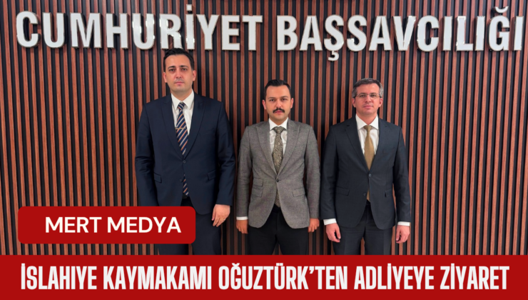 İslahiye Kaymakamı Oğuztürk’ten Adliyeye Ziyaret