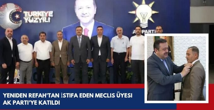 Yeniden Refah’tan İstifa Eden Meclis Üyesi AK Parti’ye Katıldı
