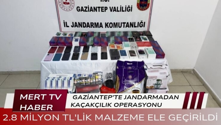 GAZİANTEP’TE JANDARMADAN KAÇAKÇILIK OPERASYONU: