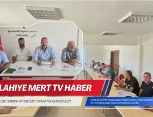 İslahiye’de Temmuz Ayı Meclis Toplantısı Gerçekleşti