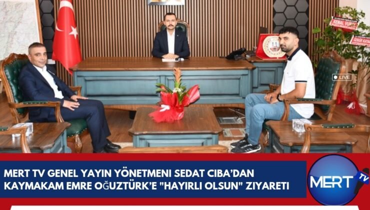 Mert TV Genel Yayın Yönetmeni Sedat Ciba’dan Kaymakam Emre Oğuztürk’e “Hayırlı Olsun” Ziyareti