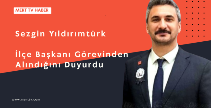İlçe Başkanı Görevden Alındığını Duyurdu