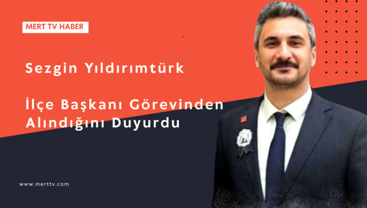 İlçe Başkanı Görevden Alındığını Duyurdu