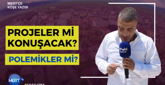 Projeler Mi Konuşacak, Polemikler Mi?