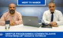 Mert’çe Programında Gündem İslahiye: “Siyasi Boşluk” Masaya Yatırıldı