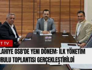 İslahiye OSB’de Yeni Dönem: İlk Yönetim Kurulu Toplantısı Gerçekleştirildi