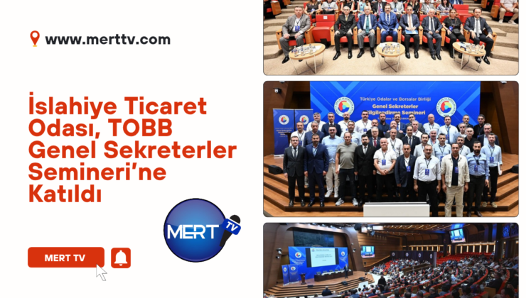 İslahiye Ticaret Odası, TOBB Genel Sekreterler Semineri’ne Katıldı
