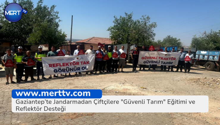 Gaziantep’te Jandarmadan Çiftçilere “Güvenli Tarım” Eğitimi ve Reflektör Desteği