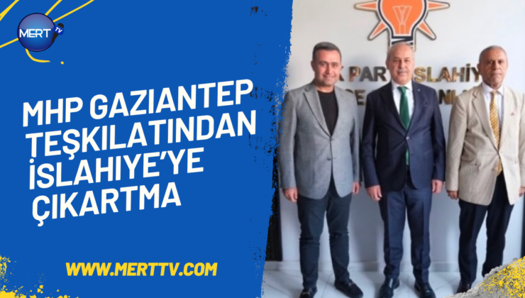 MHP Gaziantep Teşkilatından İslahiye’ye Çıkartma