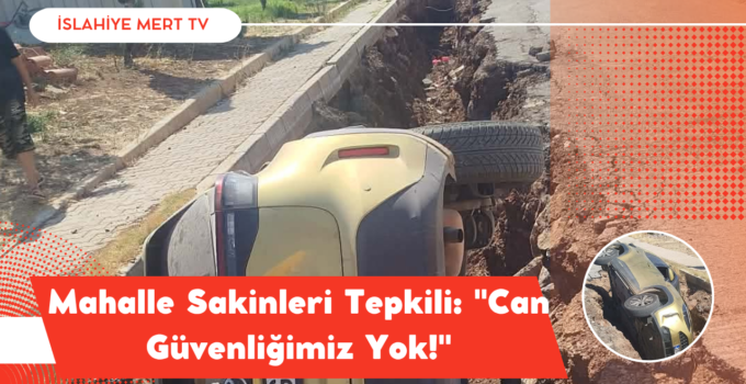 Mahalle Sakinleri Tepkili: “Can Güvenliğimiz Yok!”