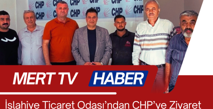 İslahiye Ticaret Odası’ndan CHP’ye Ziyaret