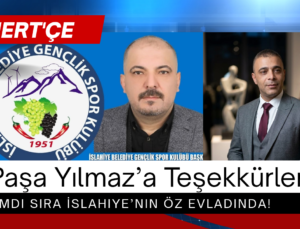 Paşa Yılmaz’a Teşekkürler; Şimdi Sıra İslahiye’nin Öz Evladında!