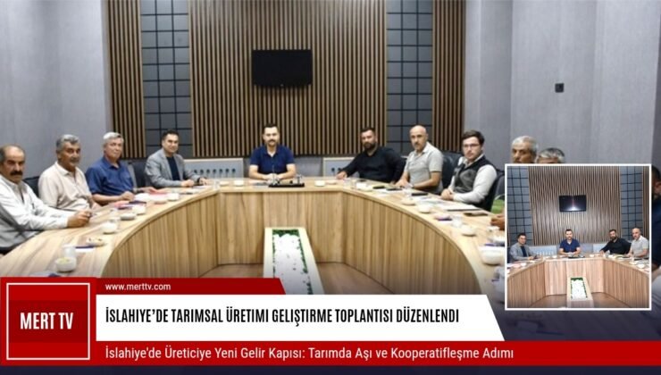 İslahiye’de Tarımsal Üretimi Geliştirme Toplantısı Düzenlendi