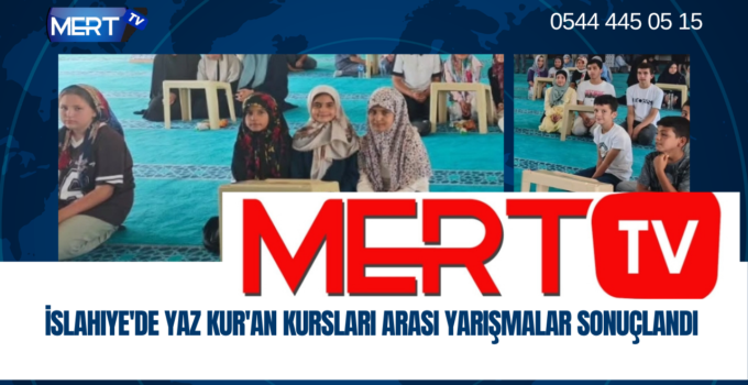 İslahiye’de Yaz Kur’an Kursları Arası Yarışmalar Sonuçlandı