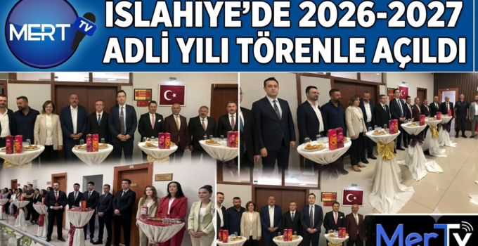 İslahiye’de 2026-2027 Adli Yılı Törenle Açıldı