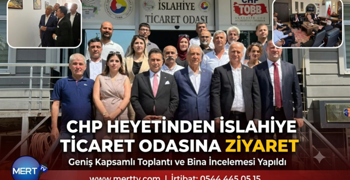 CHP Heyetinden İslahiye Ticaret Odasına Ziyaret