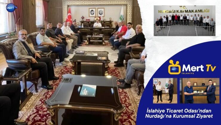 İslahiye Ticaret Odası’ndan Nurdağı’na Kurumsal Ziyaret