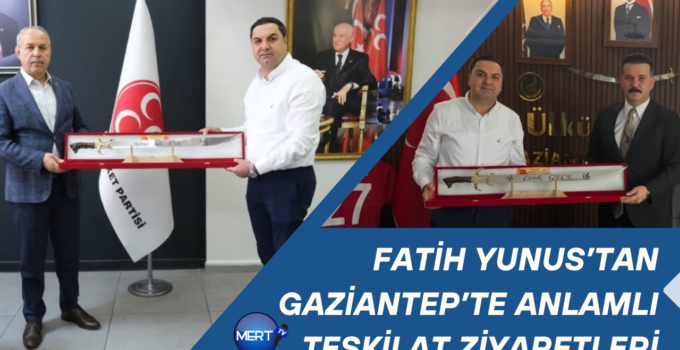 Fatih Yunus’tan Gaziantep’te Anlamlı Teşkilat Ziyaretleri