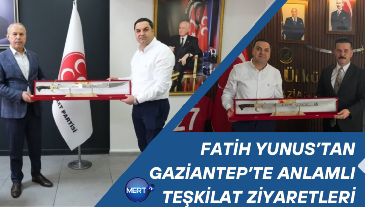 Fatih Yunus’tan Gaziantep’te Anlamlı Teşkilat Ziyaretleri
