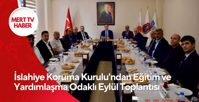 İslahiye Koruma Kurulu’ndan Eğitim ve Yardımlaşma Odaklı Eylül Toplantısı