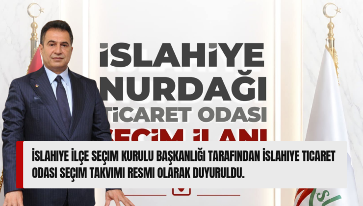 İslahiye Ticaret Odası Seçim Takvimi Belli Oldu
