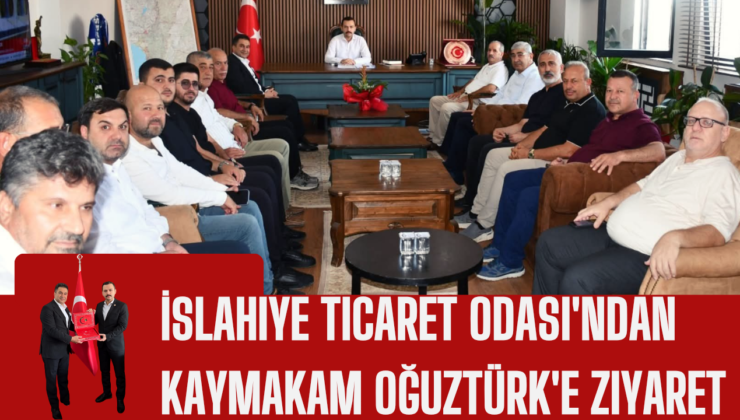 İslahiye Ticaret Odası’ndan Kaymakam Oğuztürk’e Ziyaret