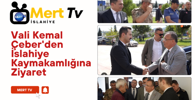 Vali Kemal Çeber’den İslahiye Kaymakamlığına Ziyaret