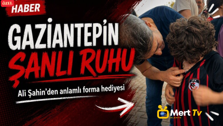 Gaziantep’in Şanlı Ruhu ve Ali Şahin’e Destek