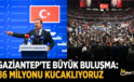 Gaziantep’te Yavuz Ağıralioğlu Coşkusu