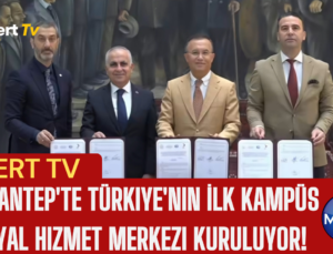Gaziantep’te Türkiye’nin İlk Kampüs Sosyal Hizmet Merkezi Kuruluyor!