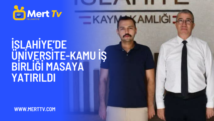 İslahiye’de Üniversite-Kamu İş Birliği Masaya Yatırıldı