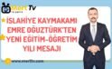 İslahiye Kaymakamı Emre Oğuztürk, yeni eğitim-öğretim yılı dolayısıyla bir kutlama mesajı yayımladı.