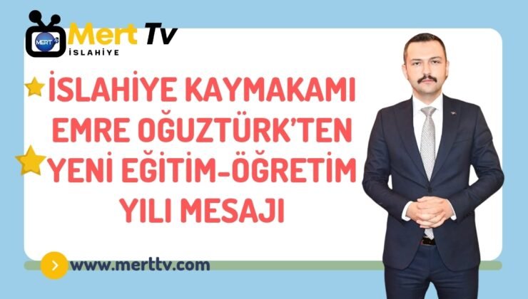 İslahiye Kaymakamı Emre Oğuztürk, yeni eğitim-öğretim yılı dolayısıyla bir kutlama mesajı yayımladı.