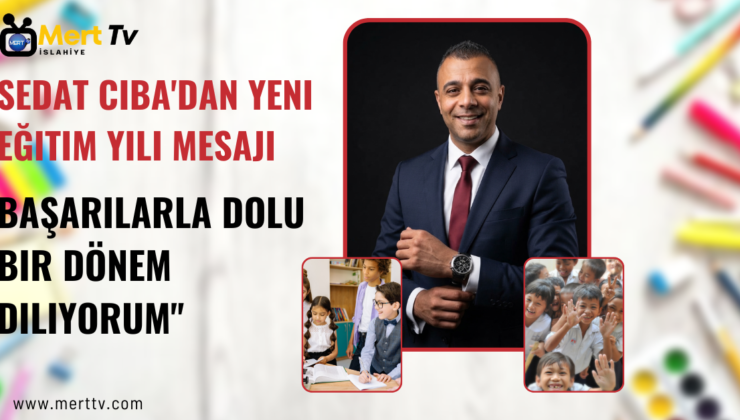 Sedat Ciba’dan Yeni Eğitim-Öğretim Yılı Mesajı