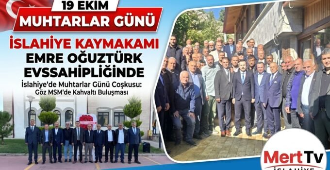 İslahiye’de Muhtarlar Günü Coşkusu: Kahvaltı Programında Bir Araya Geldiler