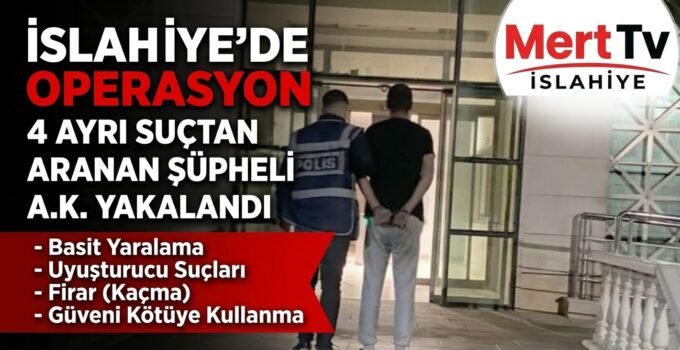 İslahiye’de Aranan Şüpheli Yakalandı
