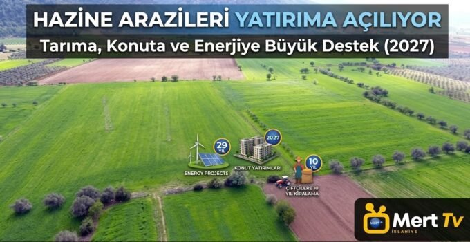 Hazine Arazileri Yatırıma Açılıyor: İşte Şartlar ve Süreler